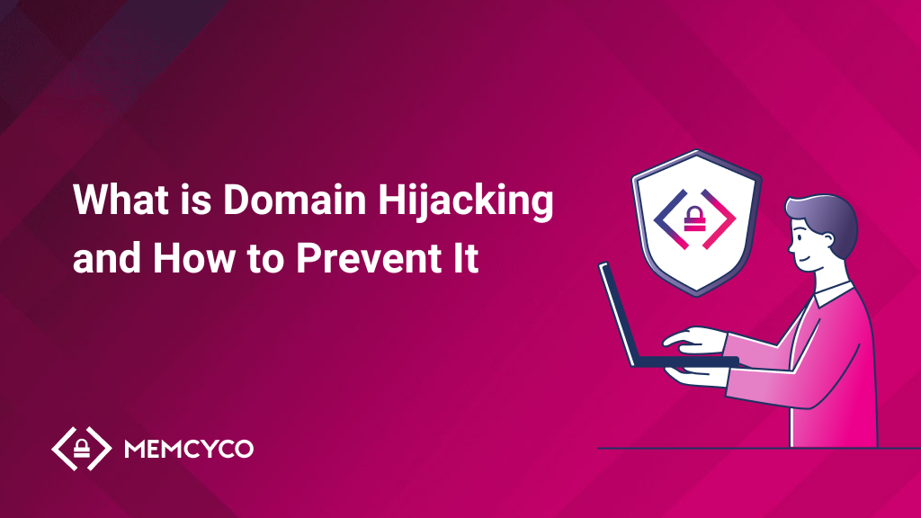 A graphic with the text "What is Domain Hijacking and How to Prevent It" shows a person using a laptop and a shield icon on a pink geometric background, highlighting steps to stop domain hijacking. The Memcyco logo is in the corner.